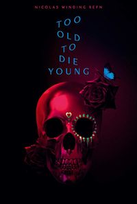 Too Old to Die Young Too Old to Die Young