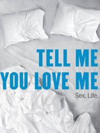 Tell me you love me Tell me you love me