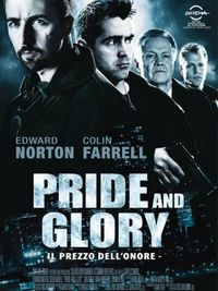 Pride and glory - Locandina Pride and glory - Locandina