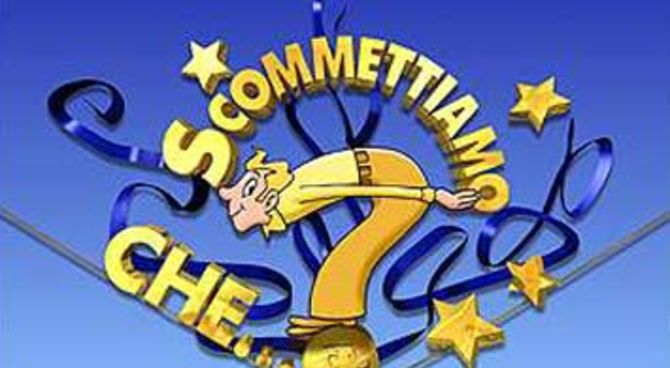 Scommettiamo che?